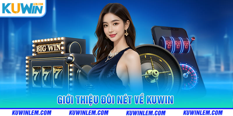 Thiên đường game đổi thưởng Kuwin hot nhất năm nay